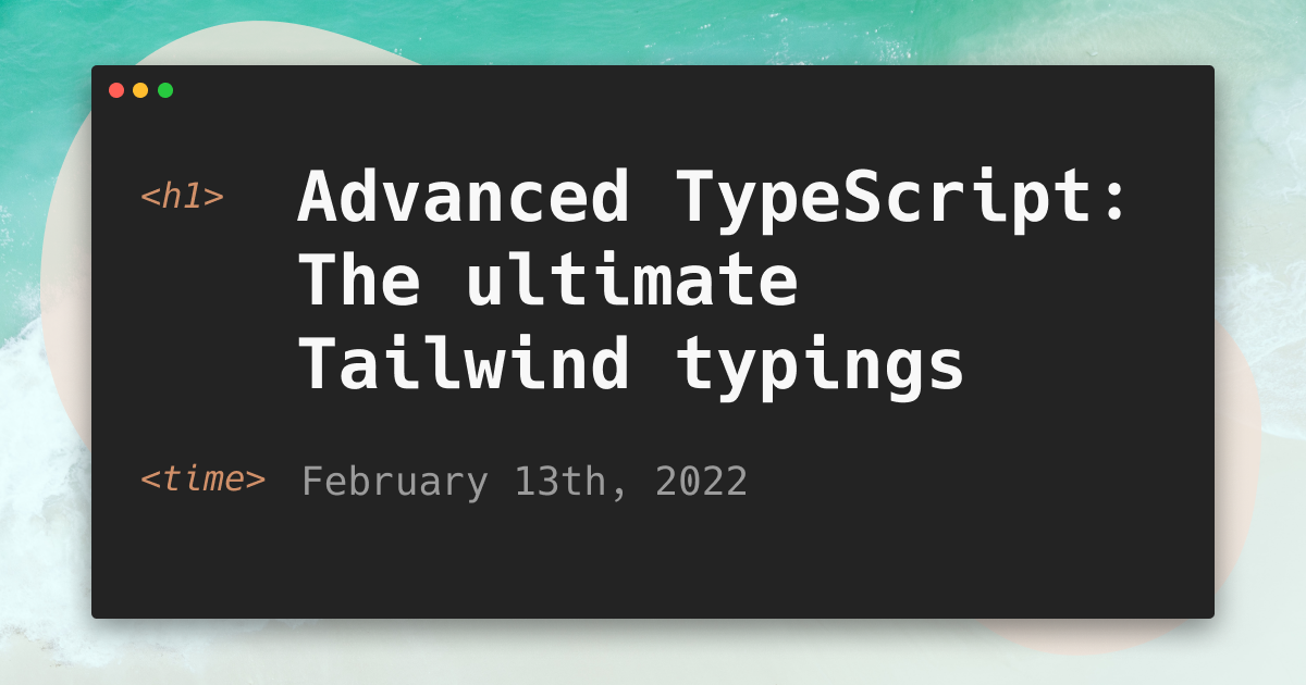 advanced-typescript-the-ultimate-tailwind-typings-kimmo-blog